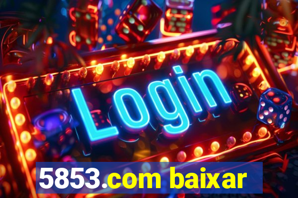 5853.com baixar